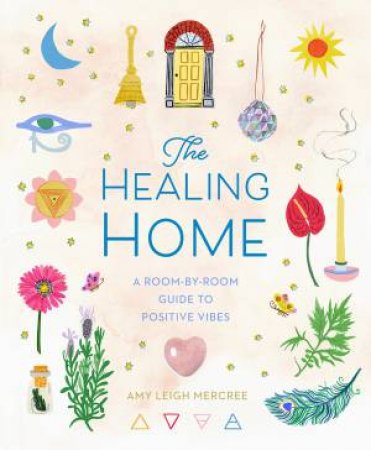 The Healing Home by Amy Leigh Mercree