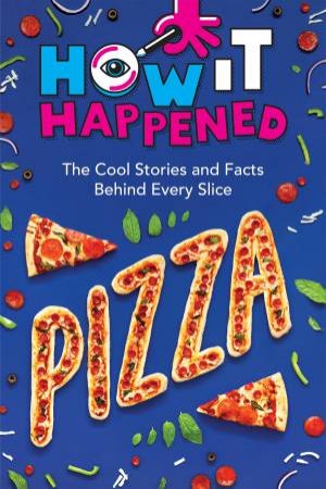 How It Happened! Pizza by Paige Towler