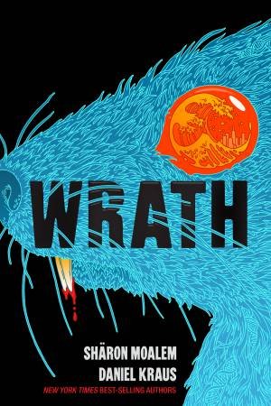 Wrath by Sharon Moalem & Daniel Kraus