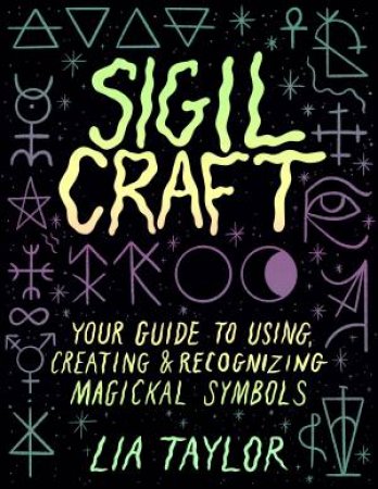 Sigil Craft by Lia Taylor