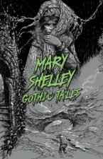 Mary Shelley Gothic Tales