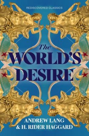 The World's Desire by H. Rider Haggard & Andrew Lang
