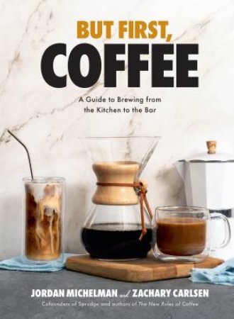 But First, Coffee by Jordan Michelman & Zachary Carlsen