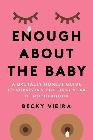 Enough About the Baby by Becky Vieira