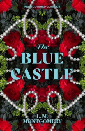The Blue Castle by L.M. Montgomery