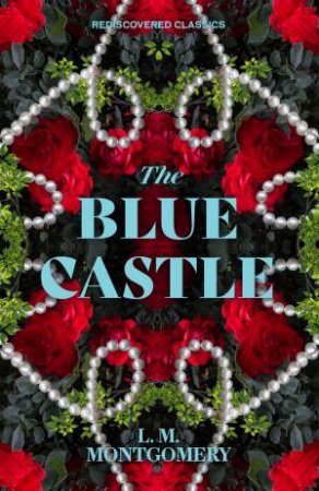 The Blue Castle by L.M. Montgomery