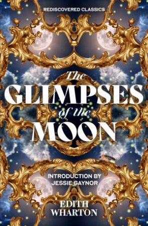 The Glimpses of the Moon by Edith Wharton & Jessie Gaynor