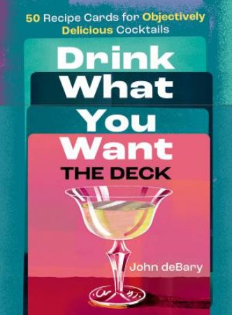 Drink What You Want: The Deck by John deBary