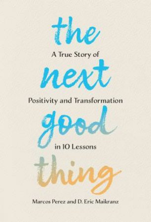 The Next Good Thing by Marcos Perez & D. Maikranz