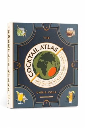 The Cocktail Atlas by Chris Vola