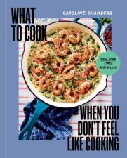 What to Cook When You Dont Feel Like Cooking