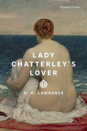 Lady Chatterley's Lover by D. H. Lawrence