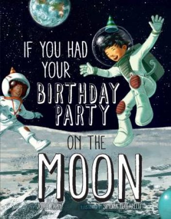 If You Had Your Birthday Party on the Moon by Joyce Lapin