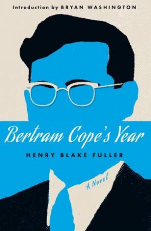 Bertram Cope's Year (Herald Classics) by Henry Fuller & Bryan Washington
