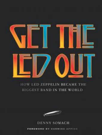 Get the Led Out by Denny Somach