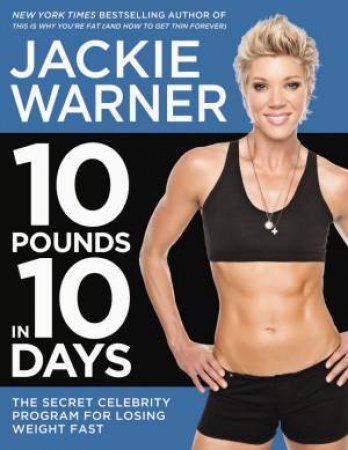 10 Pounds in 10 Days by Jackie Warner