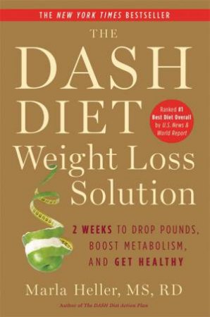 The Dash Diet Weight Loss Solution by Marla Heller
