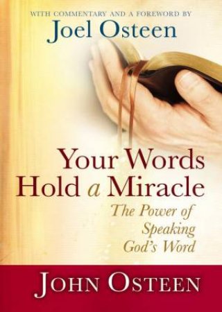 Your Words Hold a Miracle: The Power of Speaking God's Word by John Osteen