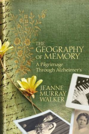 The Geography of Memory by Jeanne Murray Walker