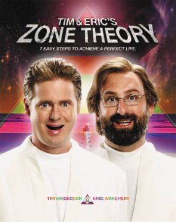 Tim and Eric's Zone Theory by Tim Heidecker & Eric Wareheim