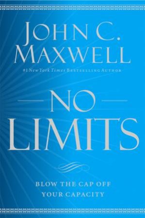 No Limits by John C. Maxwell & Chris Sorensen