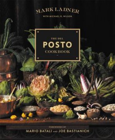 The Del Posto Cookbook by Mark Ladner & Mario Batali & Joe Bastianich