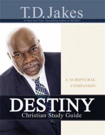 Destiny Christian Study Guide (Derivative): A Scriptural Companion by T.D. Jakes
