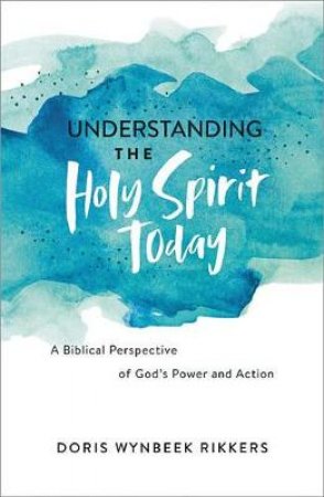 Understanding the Holy Spirit Today by Doris Wynbeek Rikkers