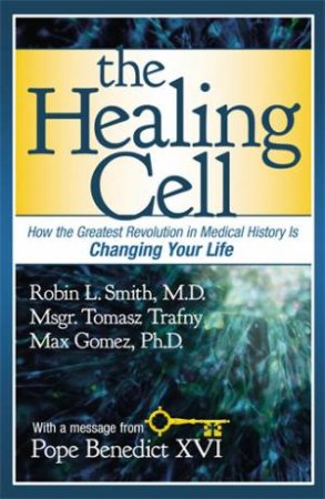 The Healing Cell by Robin L. Smith & Tomasz Trafny & Max Gomez