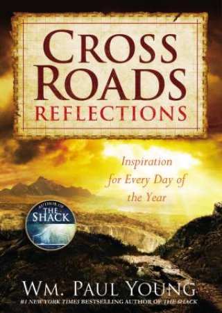 Cross Roads Reflections: Inspirations for Every Day of The Year by Wm. Paul Young