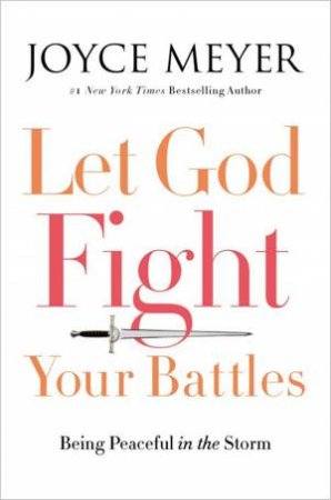 Let God Fight Your Battles by Joyce Meyer