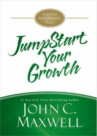 JumpStart Your Growth by John C. Maxwell