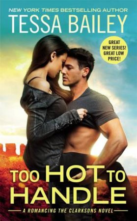 Too Hot To Handle by Tessa Bailey