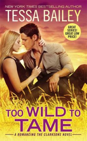 Too Wild To Tame by Tessa Bailey