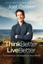 Think Better Live Better A Victorious Life Begins In Your Mind