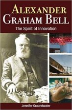 Alexander Graham Bell The Spirit Of Innovation