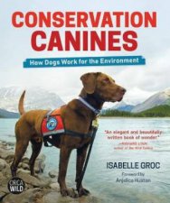 Conservation Canines How Dogs Work For The Environment