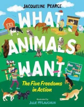 What Animals Want by Jacqueline Pearce & Julie McLaughlin