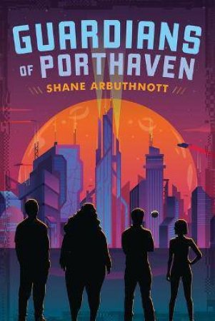 Guardians of Porthaven by Shane Arbuthnott