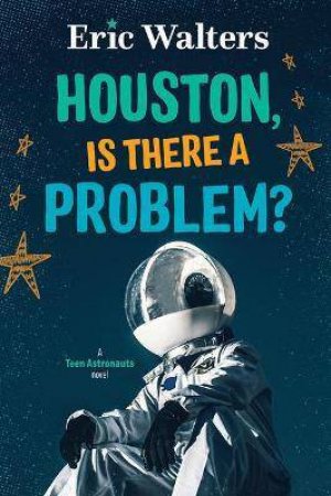 Houston, Is There A Problem? by Eric Walters