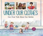 Under Our Clothes Our First Talk About Our Bodies