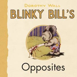 Blinky Bill's Opposites by Dorothy Wall
