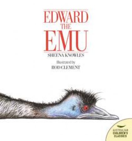Edward the Emu by Sheena Knowles & Rod Clement