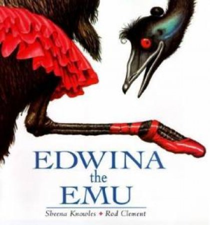 Edwina The Emu by Sheena Knowles & Rod Clement