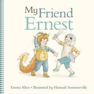 My Friend Ernest by Emma Allen & Hannah Sommerville