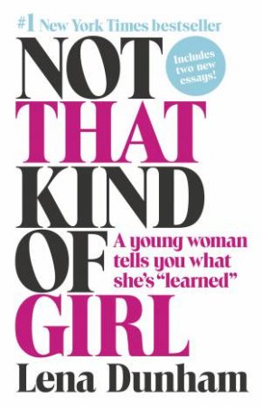 Not That Kind of Girl: A Young Woman Tells You What She's \