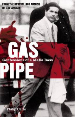 Gaspipe: Confessions Of A Mafia Boss by Philip Carlo