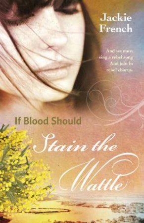 If Blood Should Stain The Wattle by Jackie French