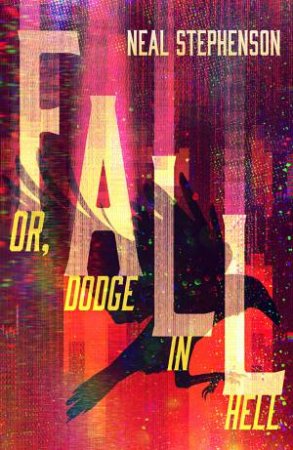 Fall, Or Dodge in Hell by Neal Stephenson