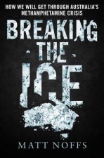Breaking the Ice How We Will Get Through Australias Methamphetamine Crisis